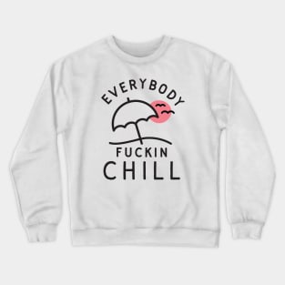 Everybody Chill Crewneck Sweatshirt